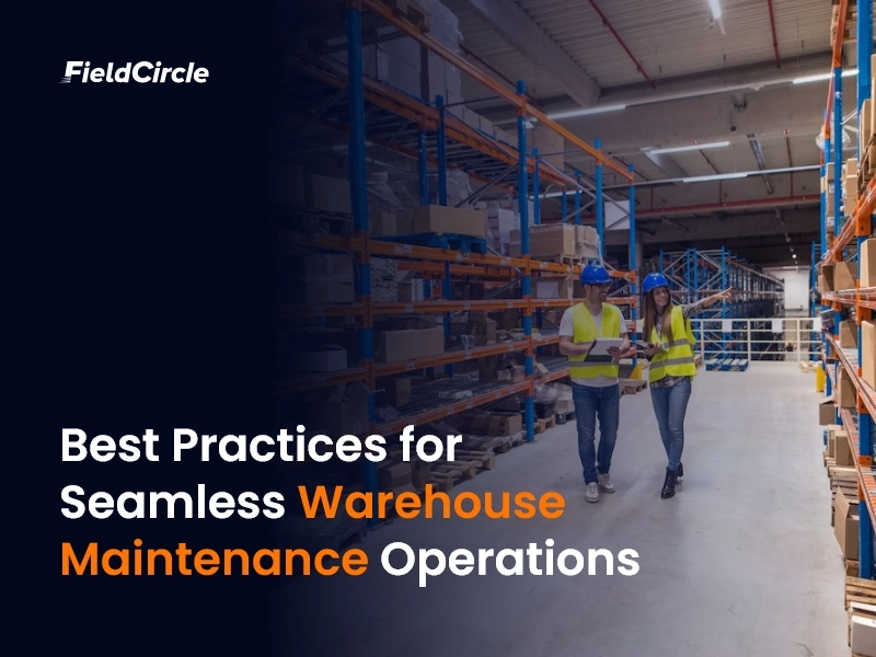 Best Practices for Seamless Warehouse Maintenance Operations